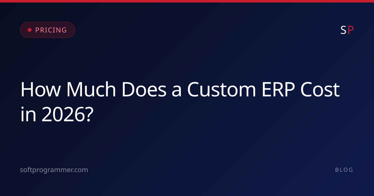 How Much Does a Custom ERP Cost in 2026? | SoftProgrammer