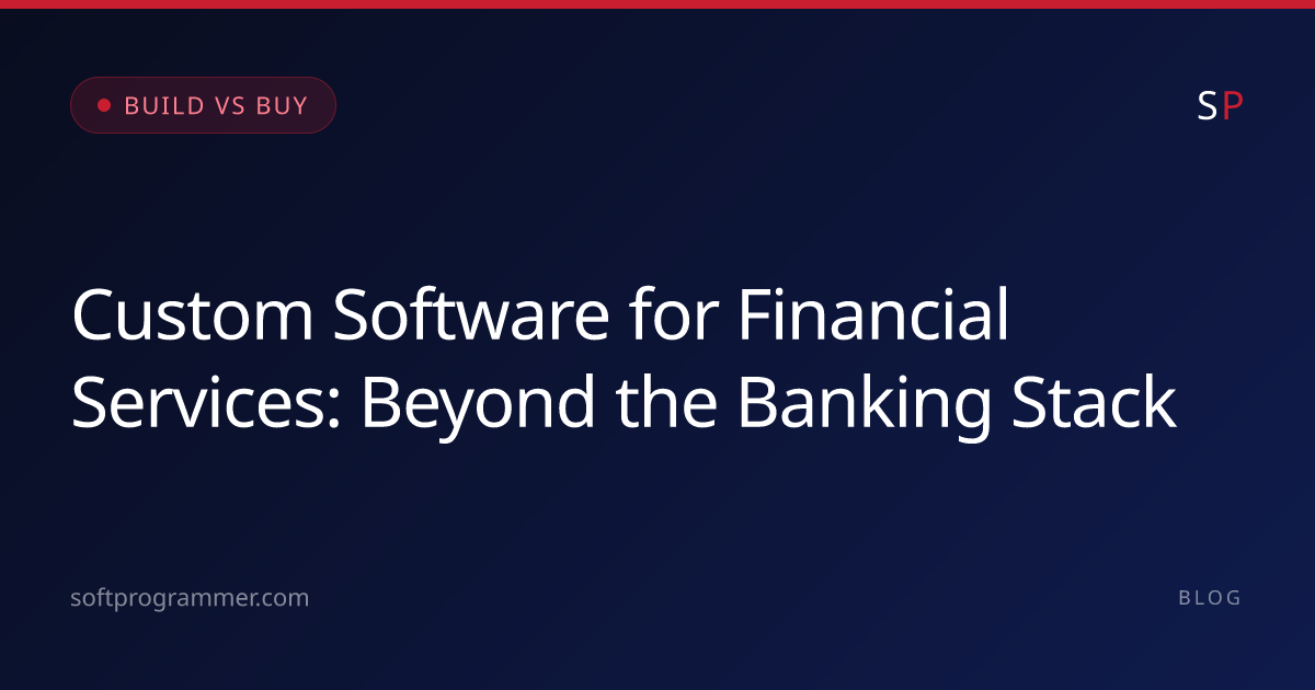 Custom Software for Financial Services: Beyond the Banking Stack ...