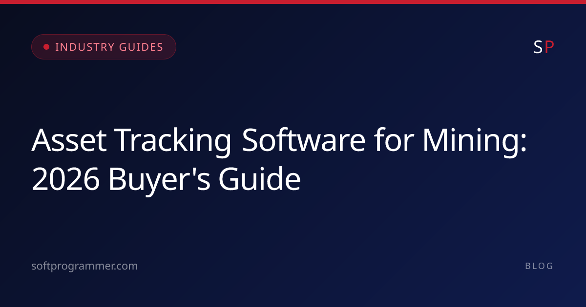 Mining Asset Tracking Software: 2026 Selection Guide | SoftProgrammer